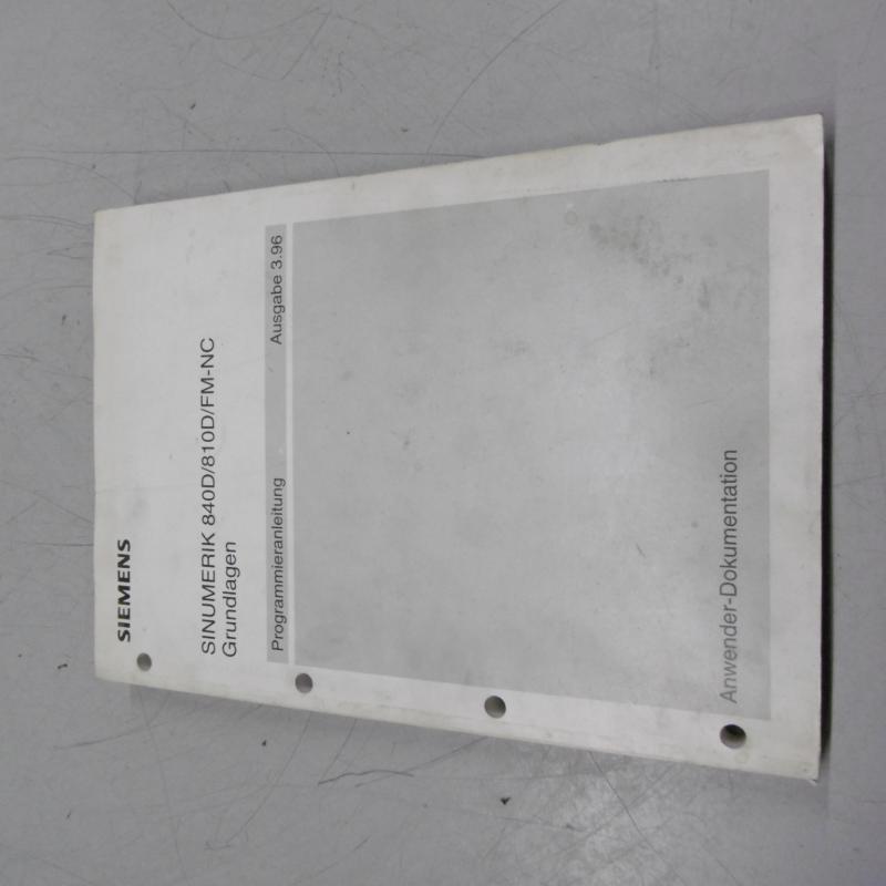 Handbuch- Satz, Betriebsanleitung, Bedienungsanleitung, Programmieranleitung, Diagnose, Maintenance Manual, Operators Manual SIEMENS Sinumerik 810D / 840D Handbuch- Satz, Betriebsanleitung, Bedienungsanleitung, Programmieranleitung, Diagnose, Maintenance Manual, Operators Manual SIEMENS Sinumerik 810D / 840D